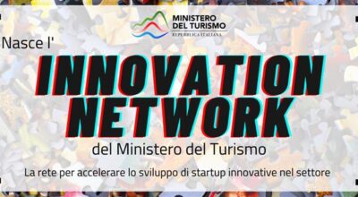 NASCE L’INNOVATION NETWORK DEL MINISTERO DEL TURISMO: LA RETE PER ACCELERARE LO SVILUPPO DI STARTUP INNOVATIVE NEL SETTORE
