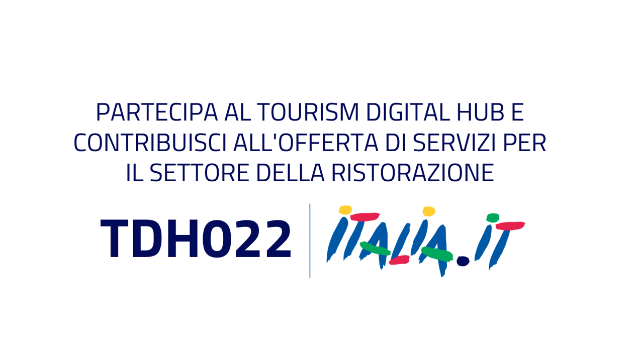 PARTECIPA AL TOURISM DIGITAL HUB E CONTRIBUISCI ALL’OFFERTA DI SERVIZI PER IL SETTORE DELLA RISTORAZIONE