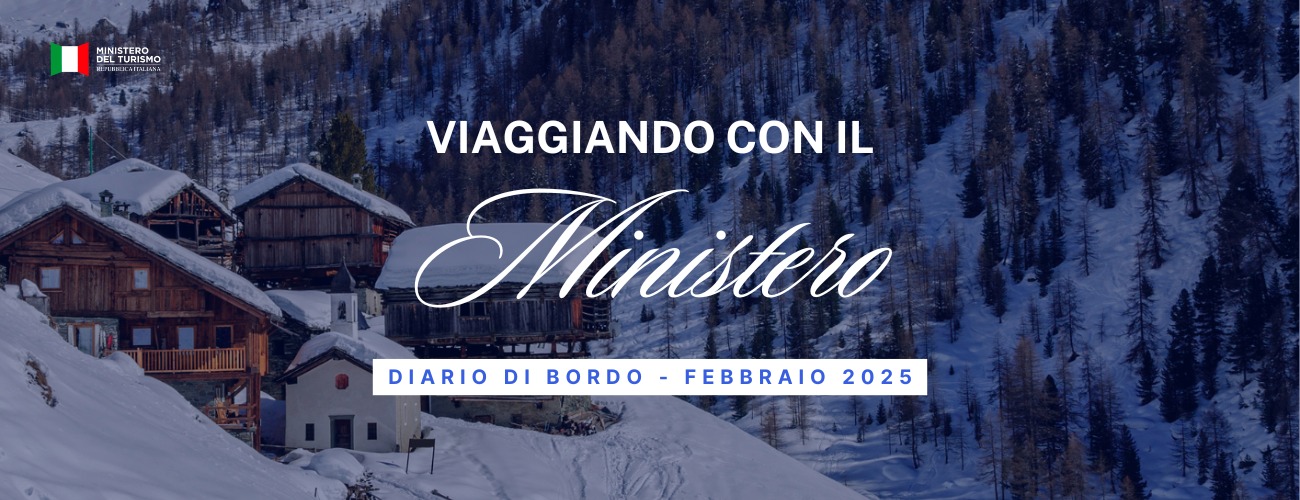 Viaggiando con il Ministero: il diario di bordo mensile su attività, iniziative e politiche del dicastero del turismo – Febbraio 2025