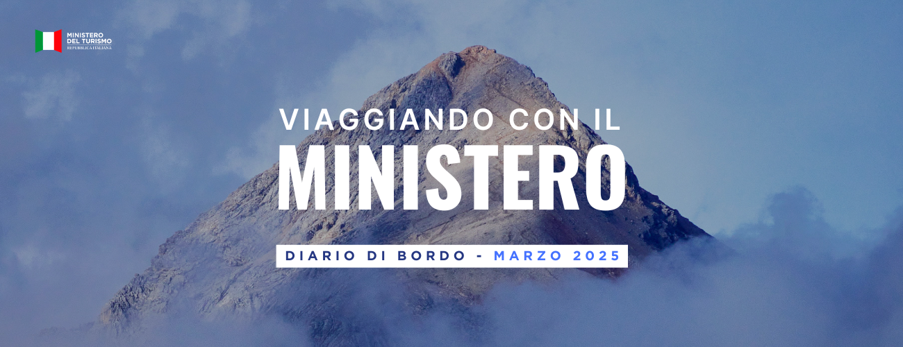 Viaggiando con il Ministero: il diario di bordo mensile su attività, iniziative e politiche del dicastero del turismo – Marzo 2025