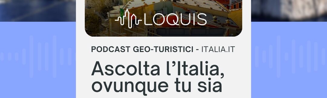 Turismo Digitale: online i primi podcast geo-turistici su Italia.it