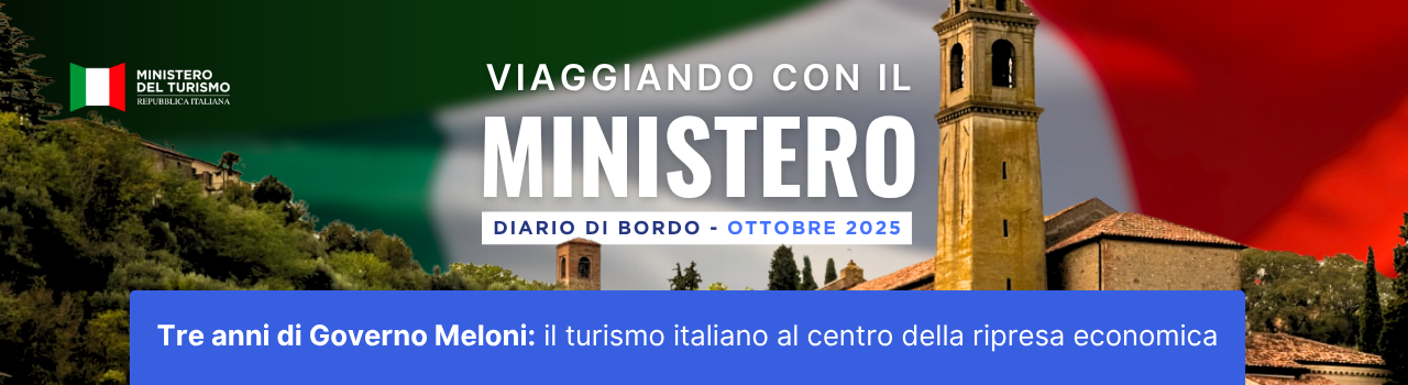 Viaggiando con il Ministero: il diario di bordo mensile su attività, iniziative e politiche del dicastero del turismo – Ottobre 2025