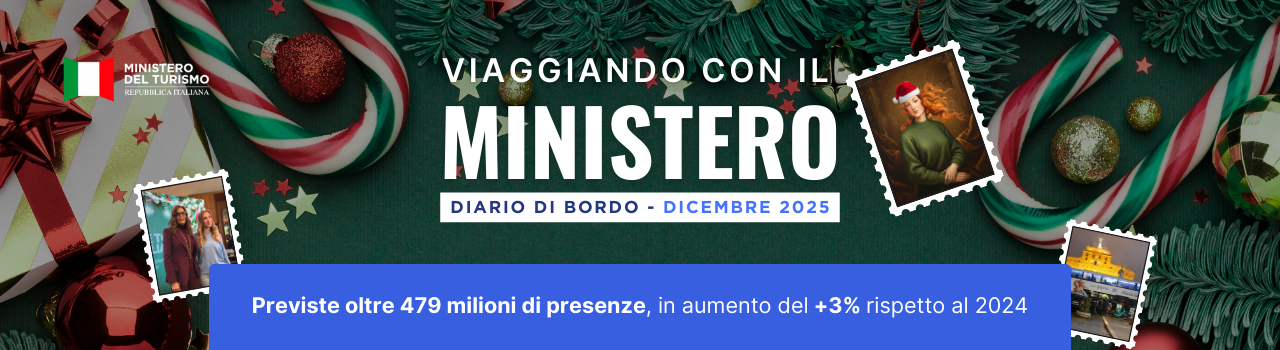 Viaggiando con il Ministero: il diario di bordo mensile su attività, iniziative e politiche del dicastero del turismo – Dicembre 2025